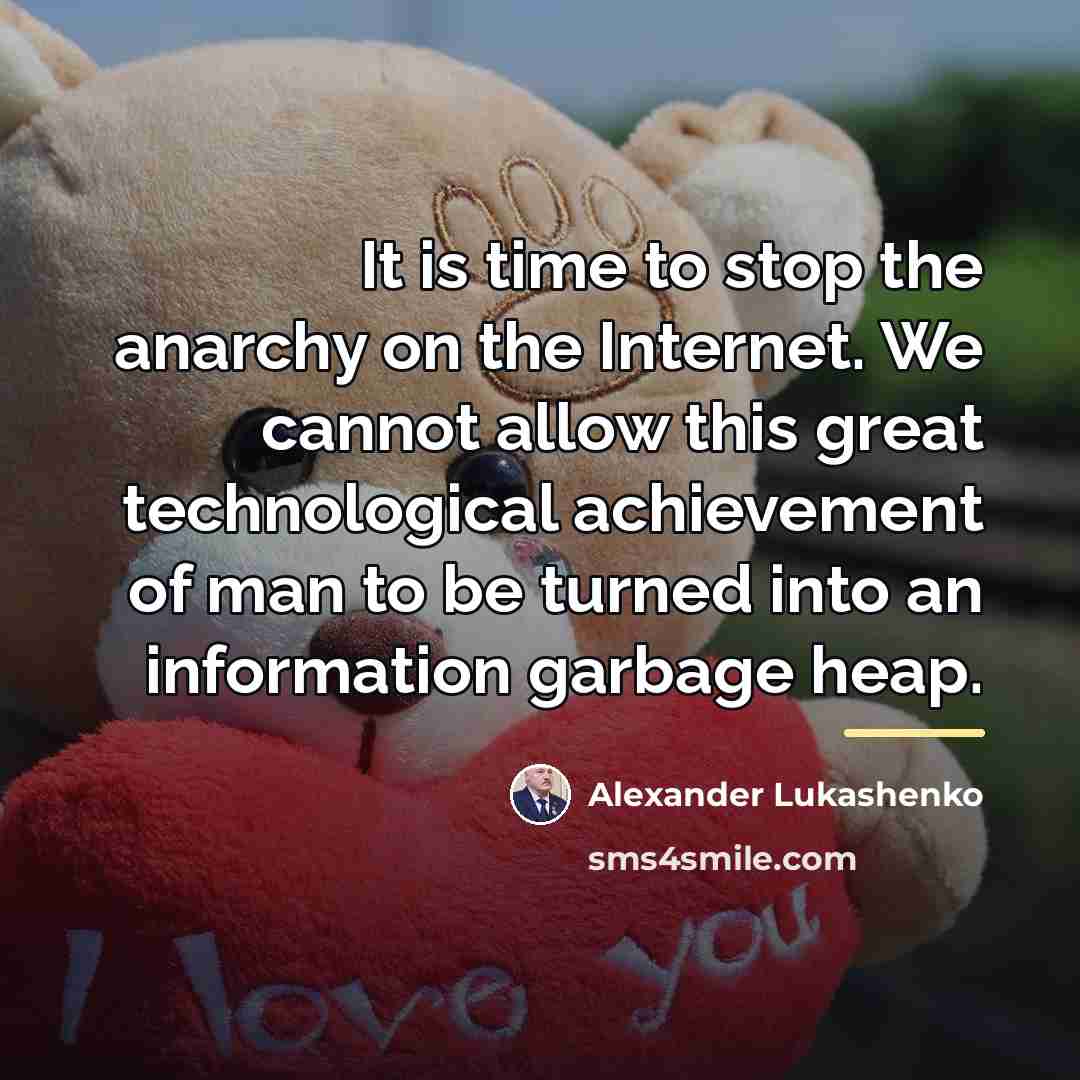 “It is time to stop the anarchy on the Internet.…” quote by Alexander Lukashenko