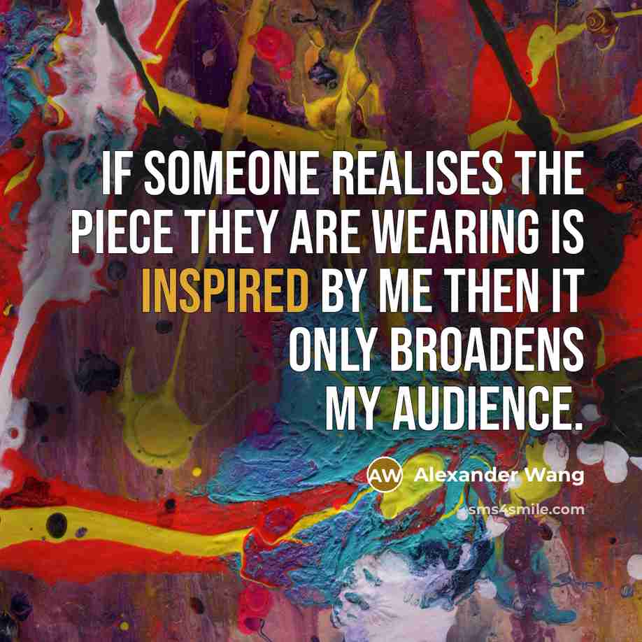 “If someone realises the piece they are wearing is inspired…” quote by Alexander Wang
