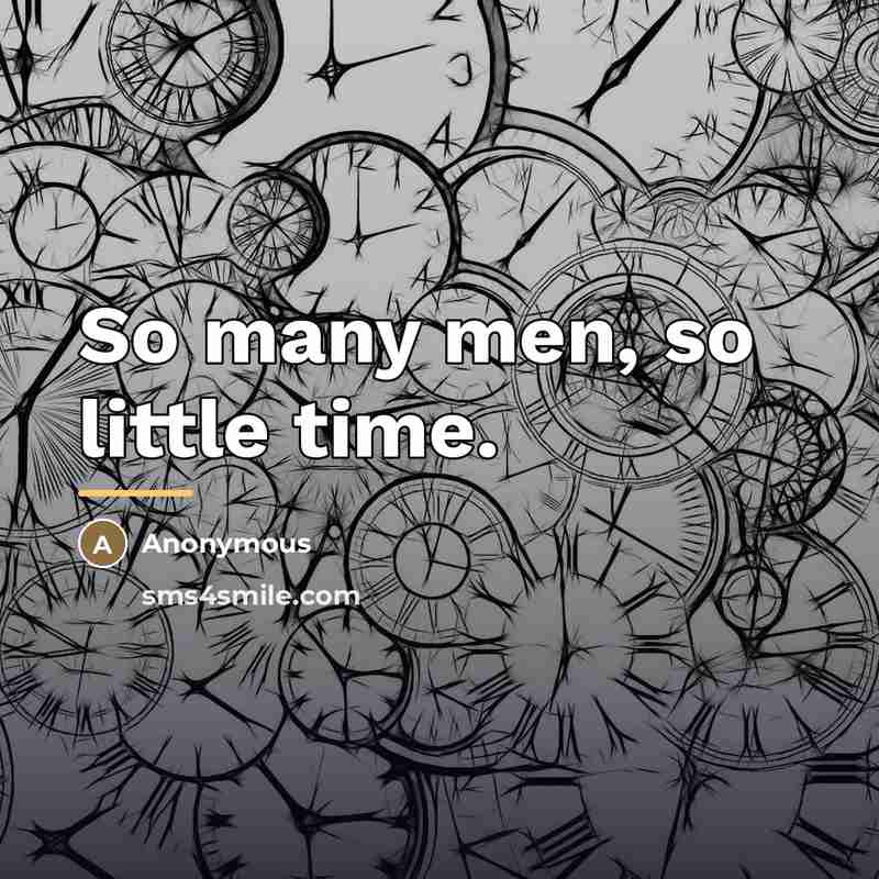 “So many men, so little time.…” quote by Anonymous