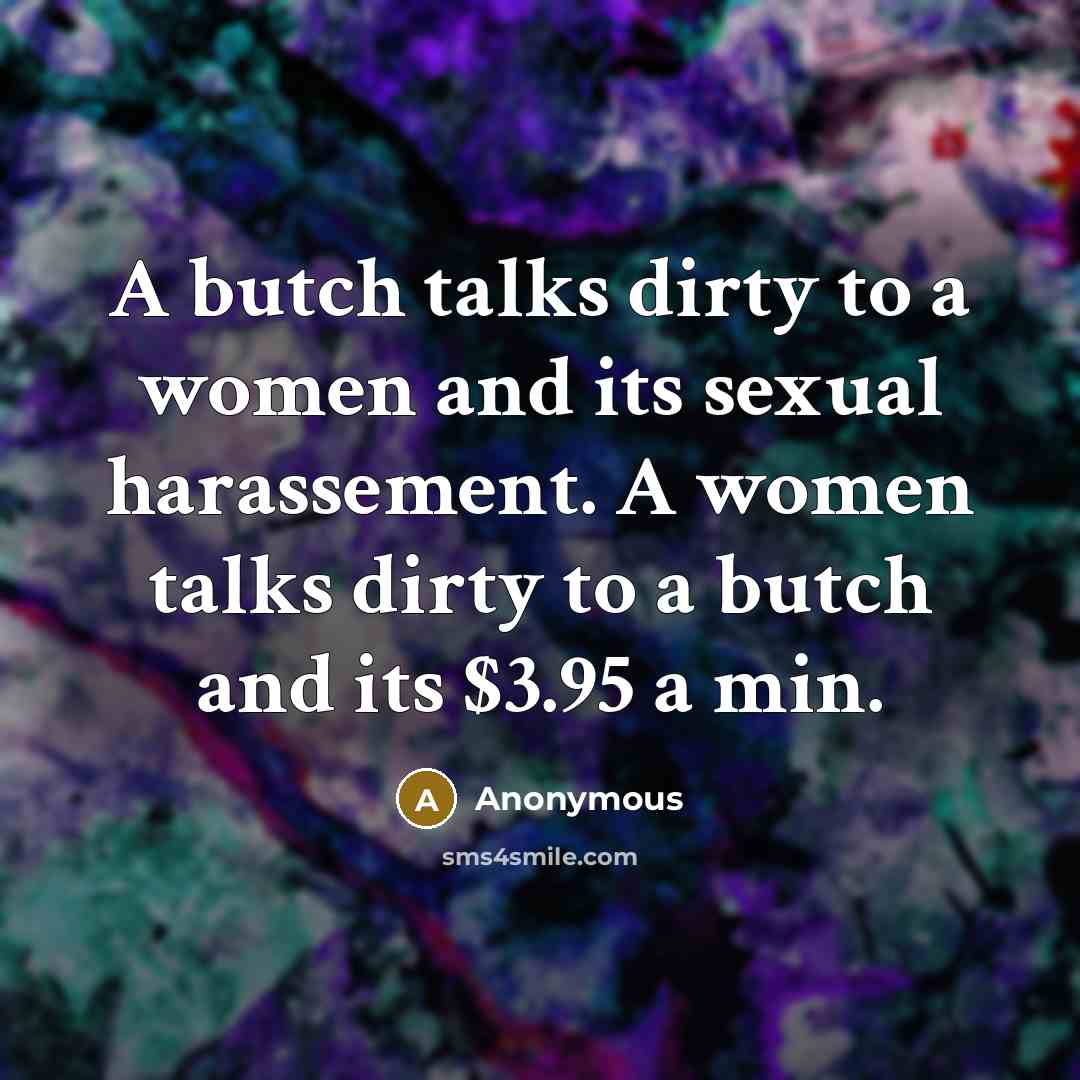 “A butch talks dirty to a women and its sexual…” quote by Anonymous