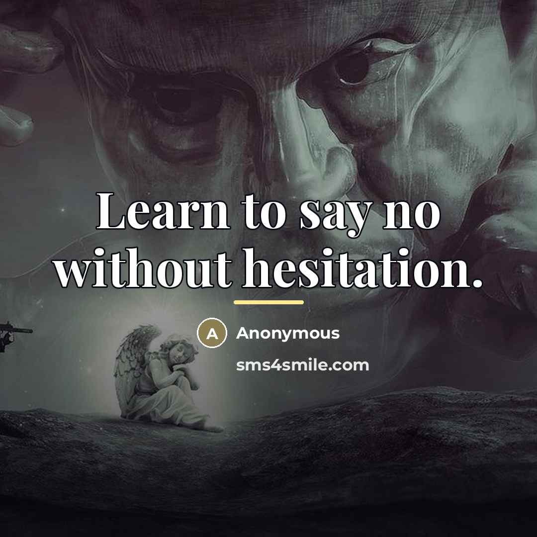 “Learn to say no without hesitation.…” quote by Anonymous