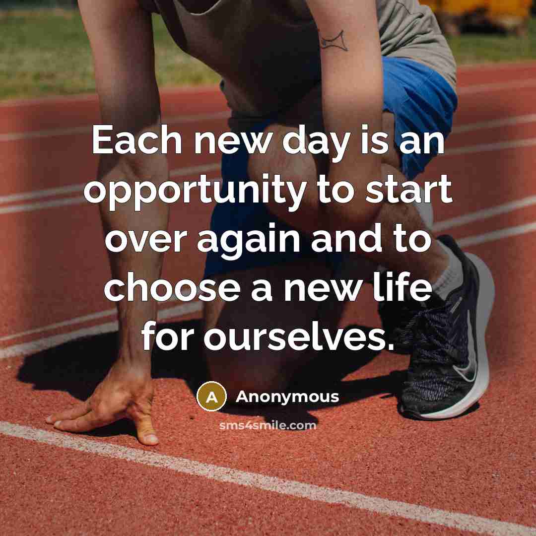 “Each new day is an opportunity to start over again…” quote by Anonymous