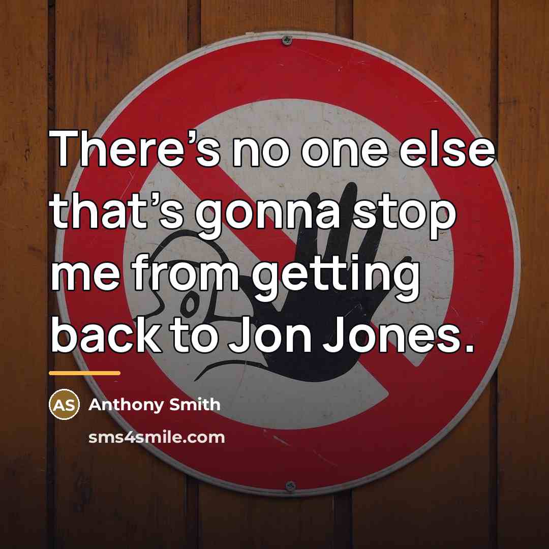 “There's no one else that's gonna stop me from getting…” quote by Anthony Smith