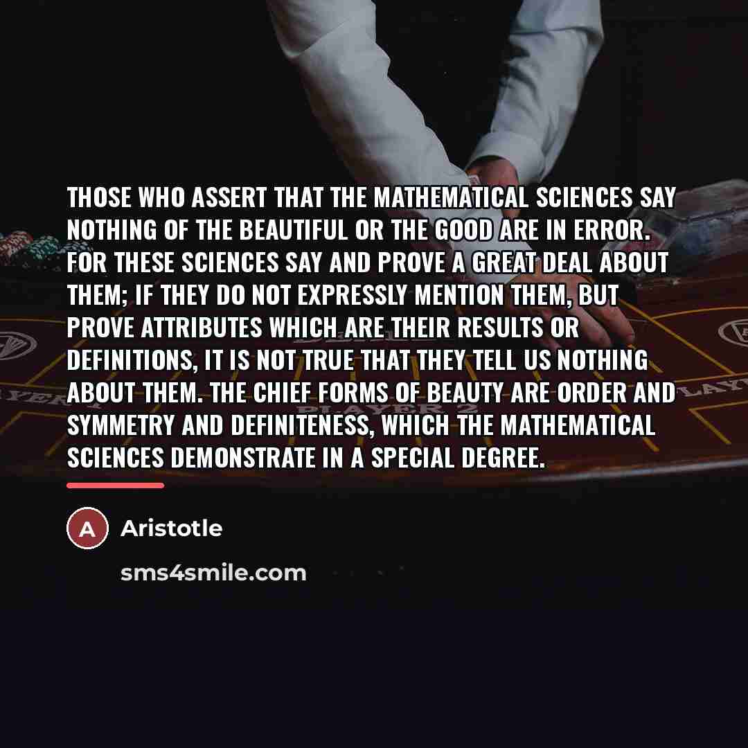 “Those who assert that the mathematical sciences say nothing of…” quote by Aristotle