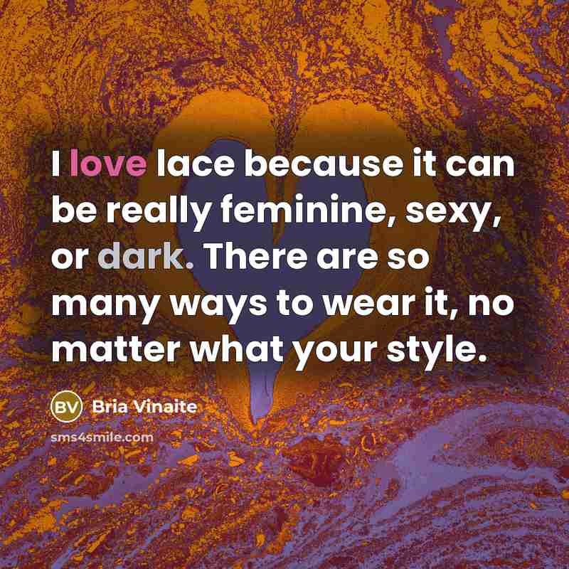 “I love lace because it can be really feminine, sexy,…” quote by Bria Vinaite