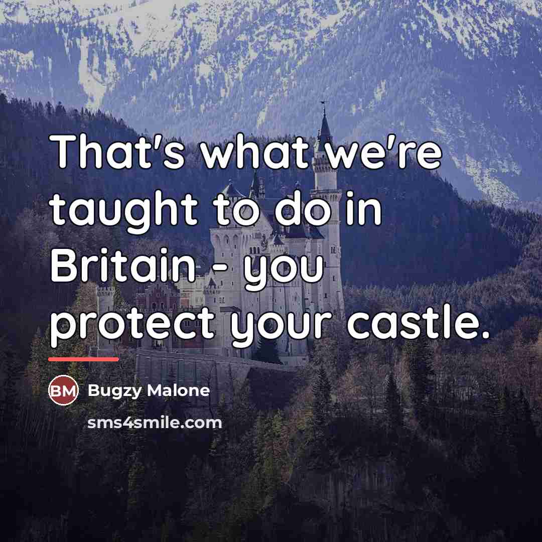 “That's what we're taught to do in Britain - you…” quote by Bugzy Malone