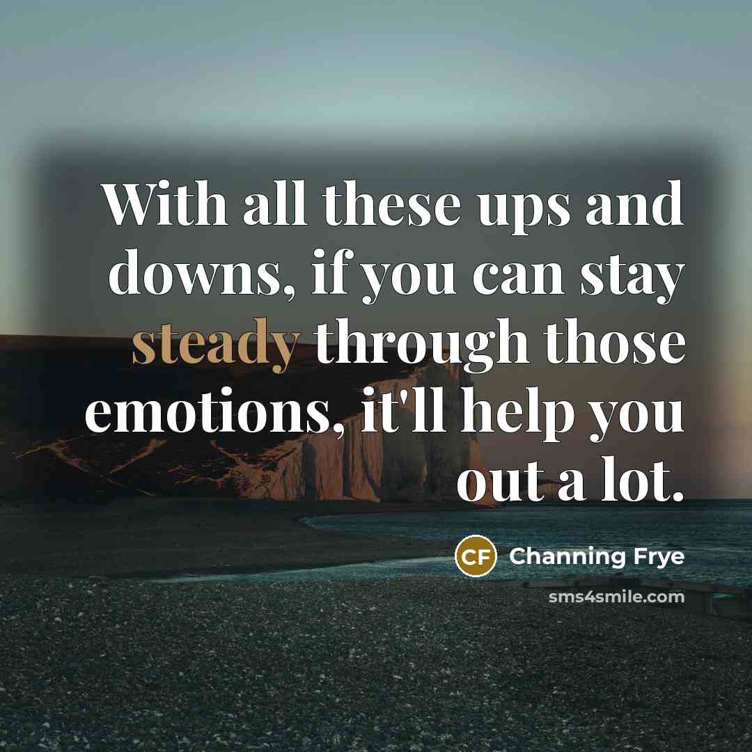 “With all these ups and downs, if you can stay…” quote by Channing Frye