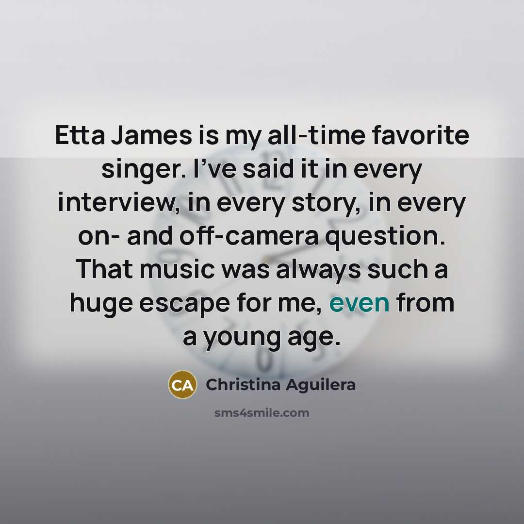 “Etta James is my all-time favorite singer. I've said it…” quote by Christina Aguilera