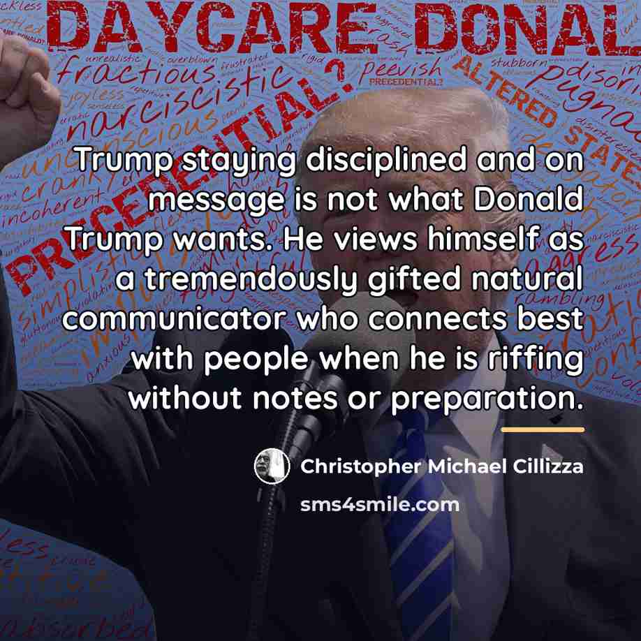 “Trump staying disciplined and on message is not what Donald…” quote by Christopher Michael Cillizza