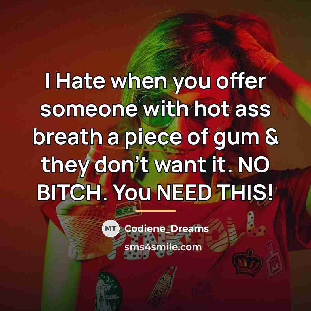 “I Hate when you offer someone with hot ass breath…” quote by Codiene_Dreams