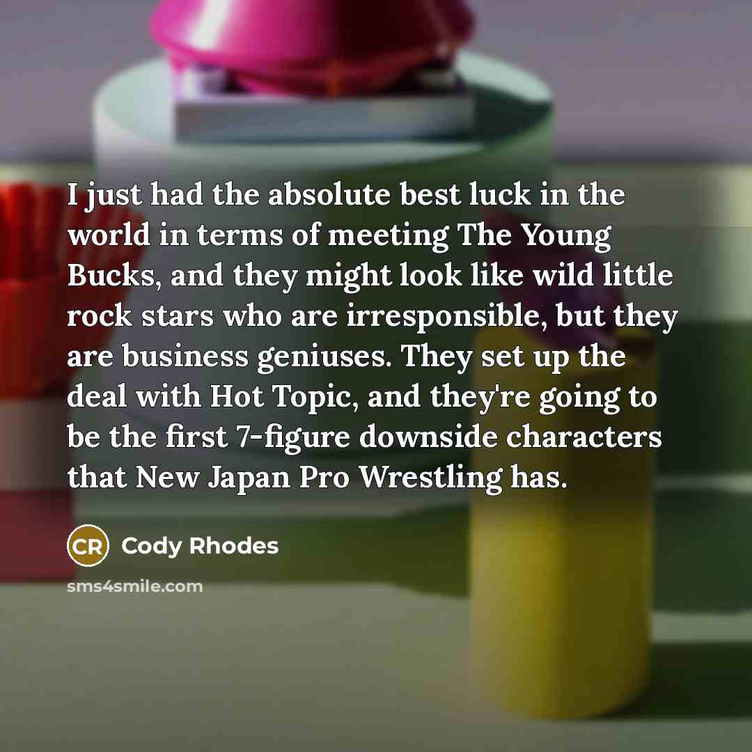 “I just had the absolute best luck in the world…” quote by Cody Rhodes