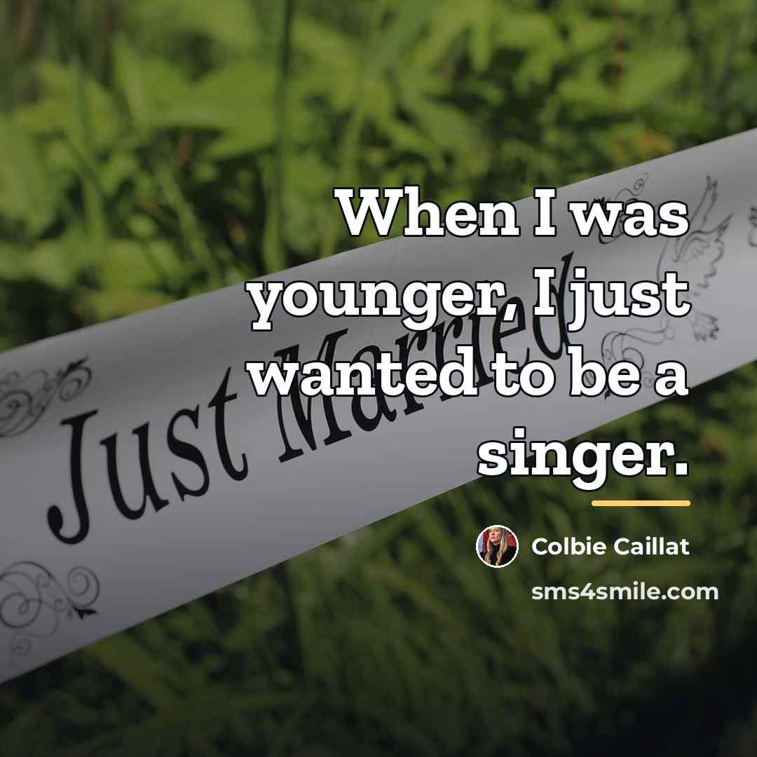 “When I was younger, I just wanted to be a…” quote by Colbie Caillat