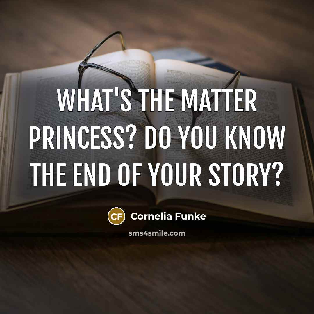 “What's the matter princess? Do you know the end of…” quote by Cornelia Funke