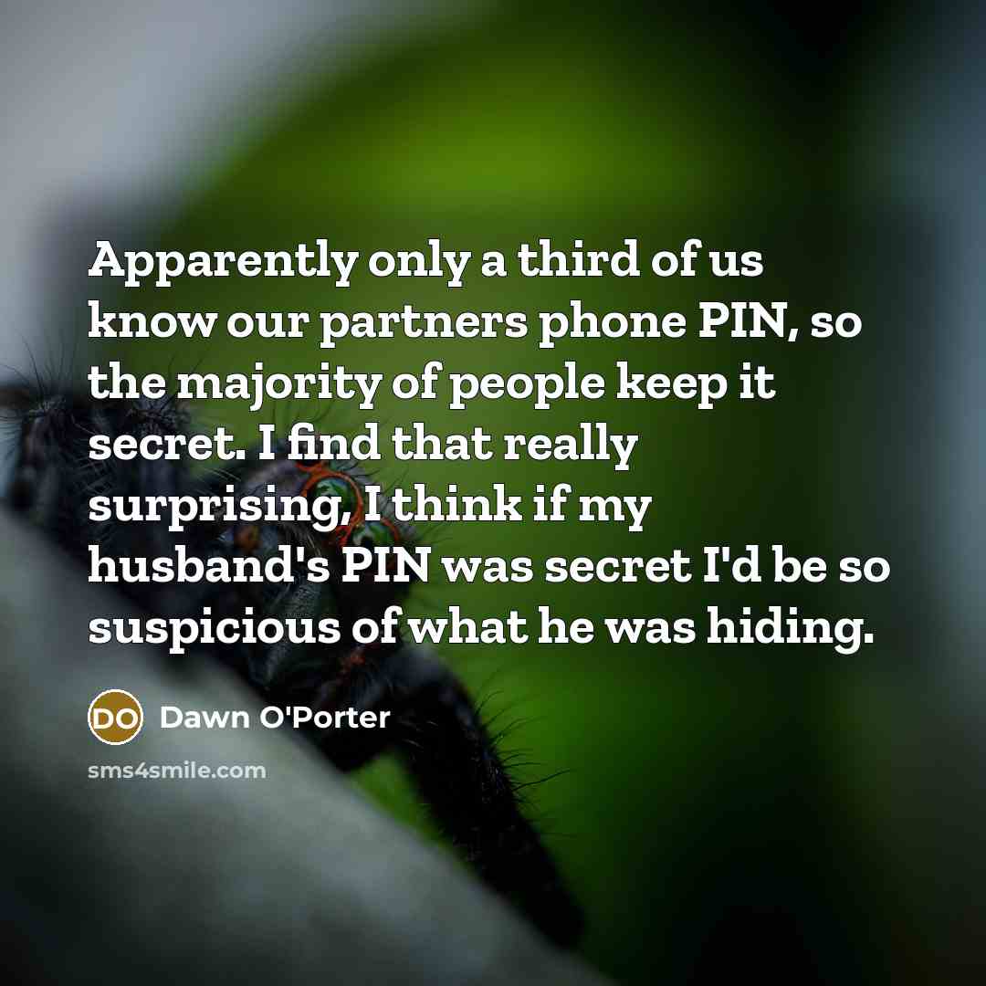 “Apparently only a third of us know our partners phone…” quote by Dawn O'Porter