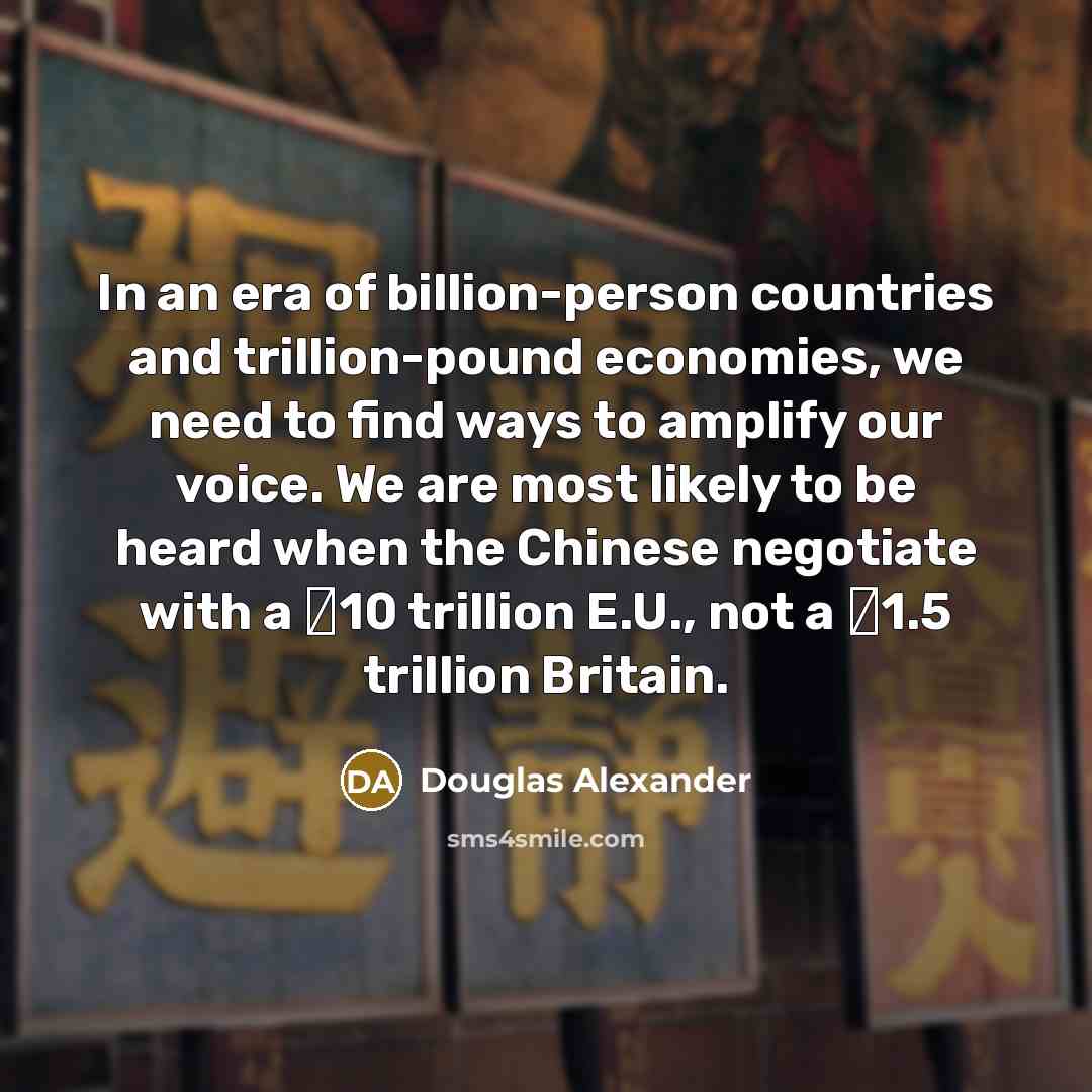“In an era of billion-person countries and trillion-pound economies, we…” quote by Douglas Alexander