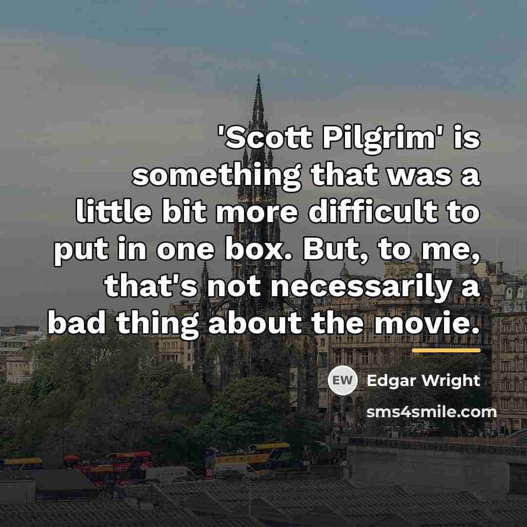“'Scott Pilgrim' is something that was a little bit more…” quote by Edgar Wright