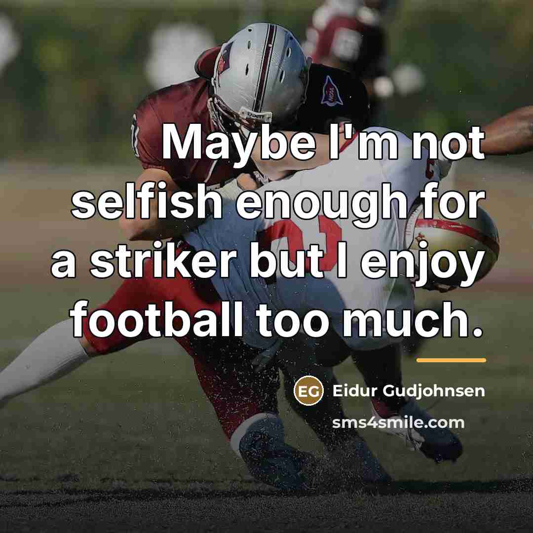 “Maybe I'm not selfish enough for a striker but I…” quote by Eidur Gudjohnsen
