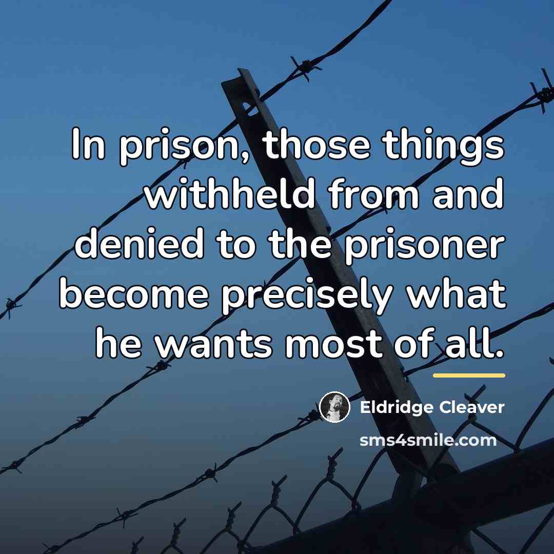 “In prison, those things withheld from and denied to the…” quote by Eldridge Cleaver