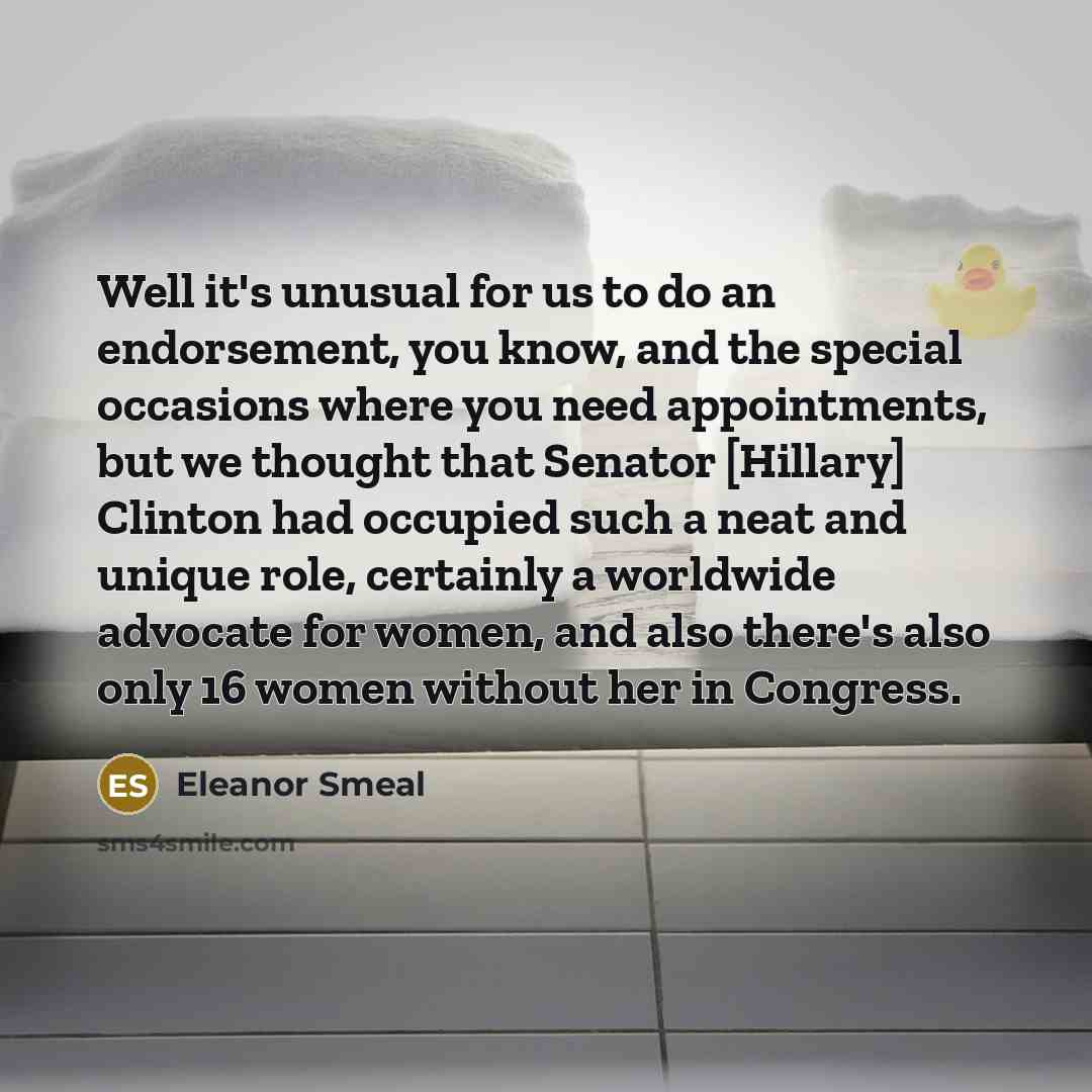 “Well it's unusual for us to do an endorsement, you…” quote by Eleanor Smeal