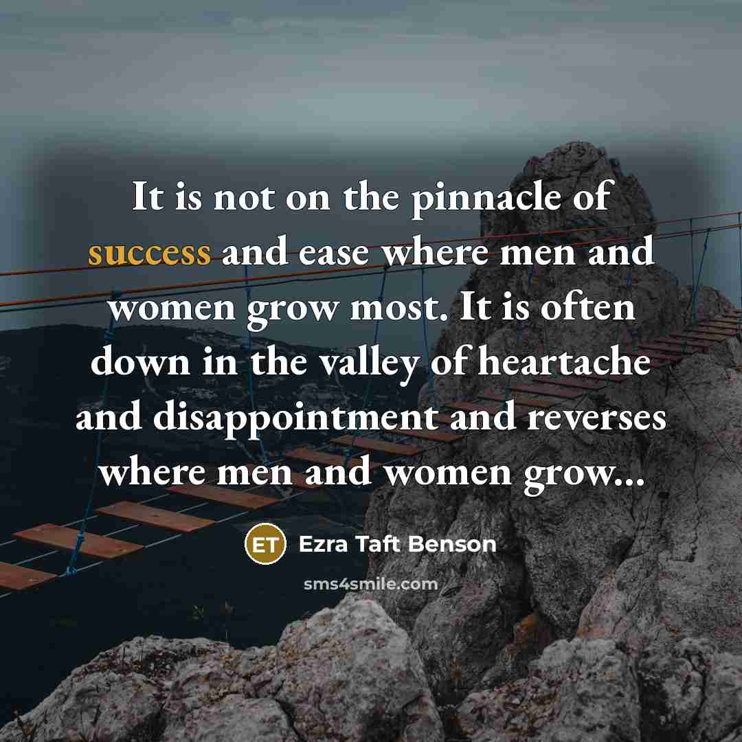 “It is not on the pinnacle of success and ease…” quote by Ezra Taft Benson