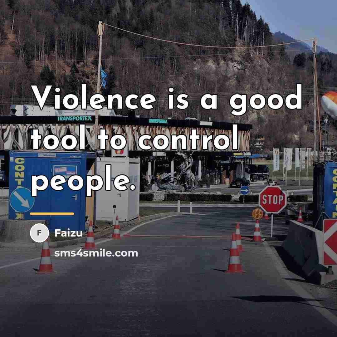 “Violence is a good tool to control people.…” quote by Faizu