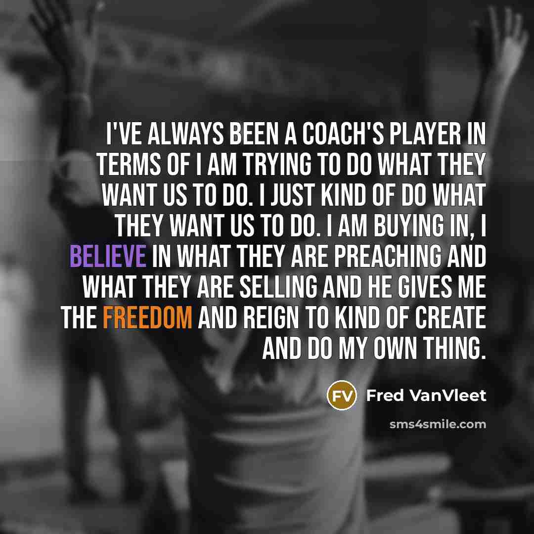 “I've always been a coach's player in terms of I…” quote by Fred VanVleet