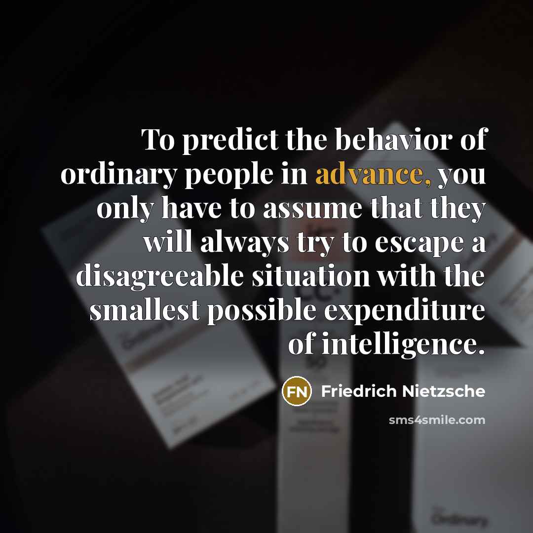 “To predict the behavior of ordinary people in advance, you…” quote by Friedrich Nietzsche