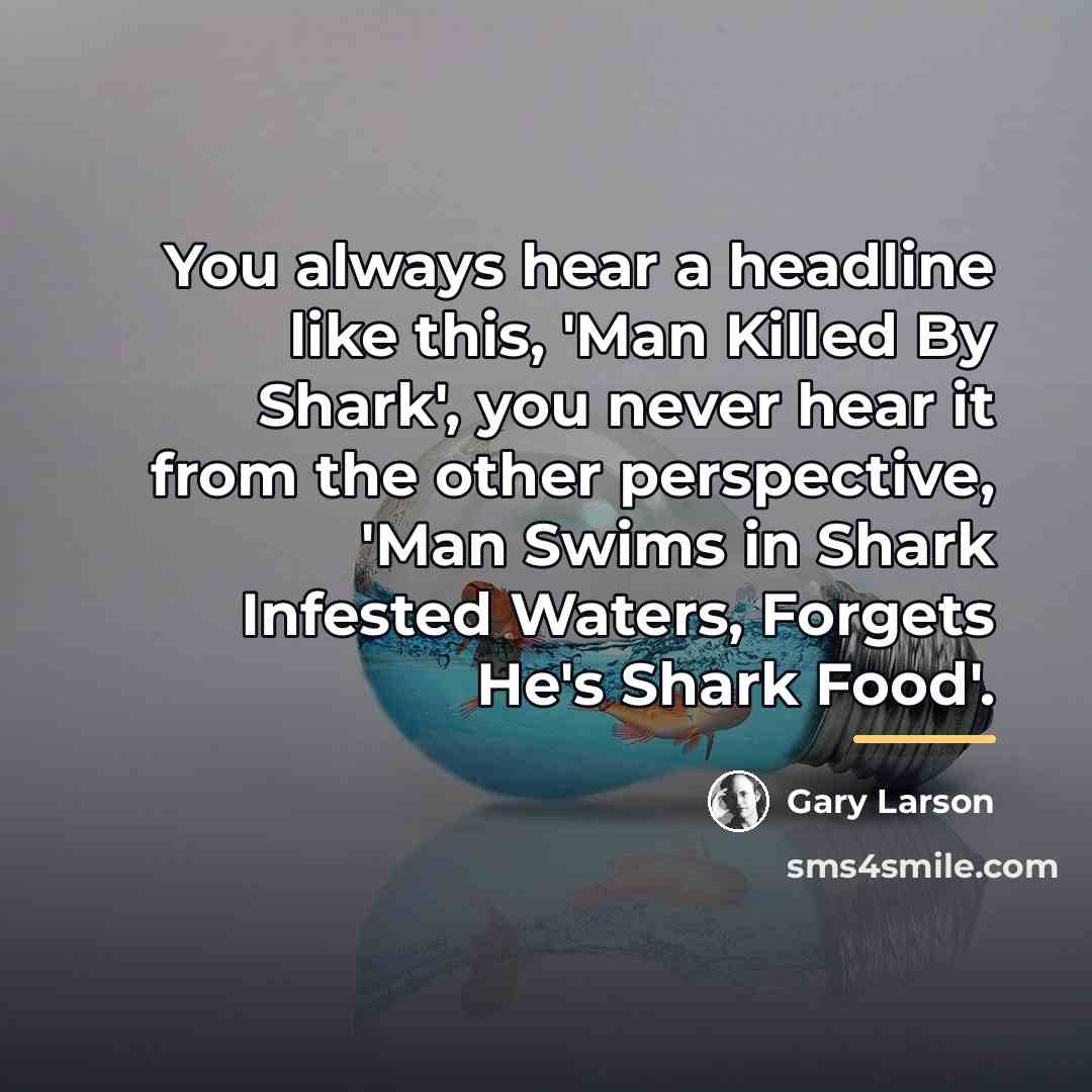 “You always hear a headline like this, 'Man Killed By…” quote by Gary Larson