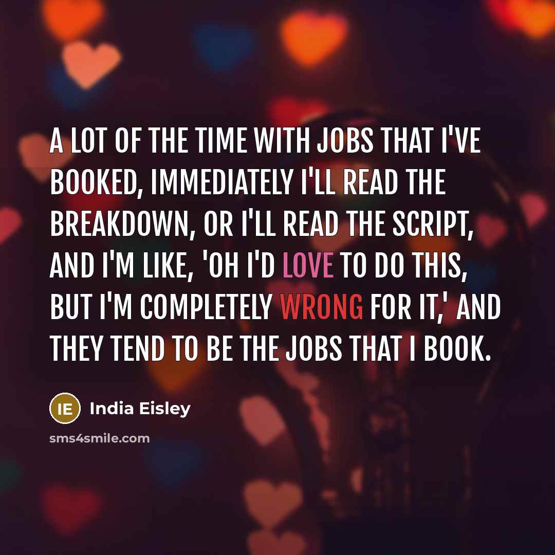 “A lot of the time with jobs that I've booked,…” quote by India Eisley