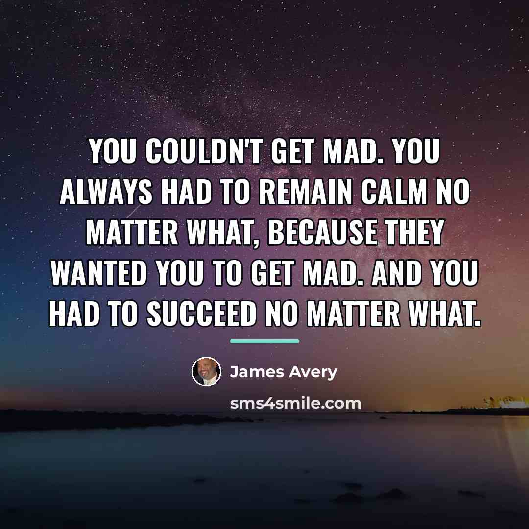 “You couldn't get mad. You always had to remain calm…” quote by James Avery