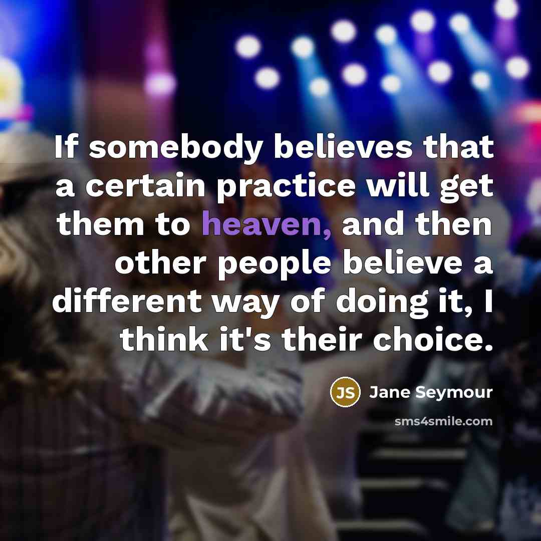 “If somebody believes that a certain practice will get them…” quote by Jane Seymour