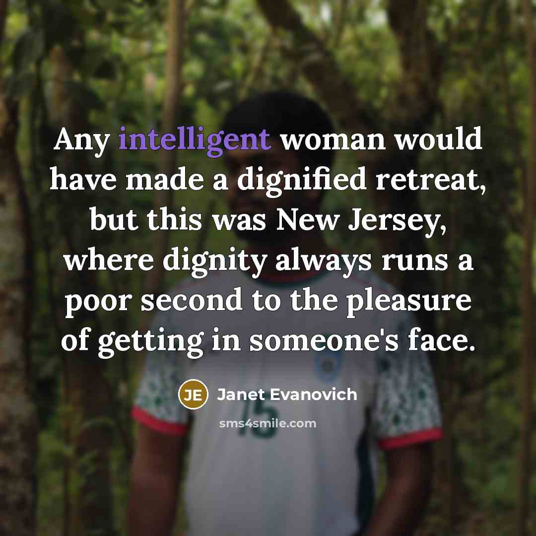 “Any intelligent woman would have made a dignified retreat, but…” quote by Janet Evanovich