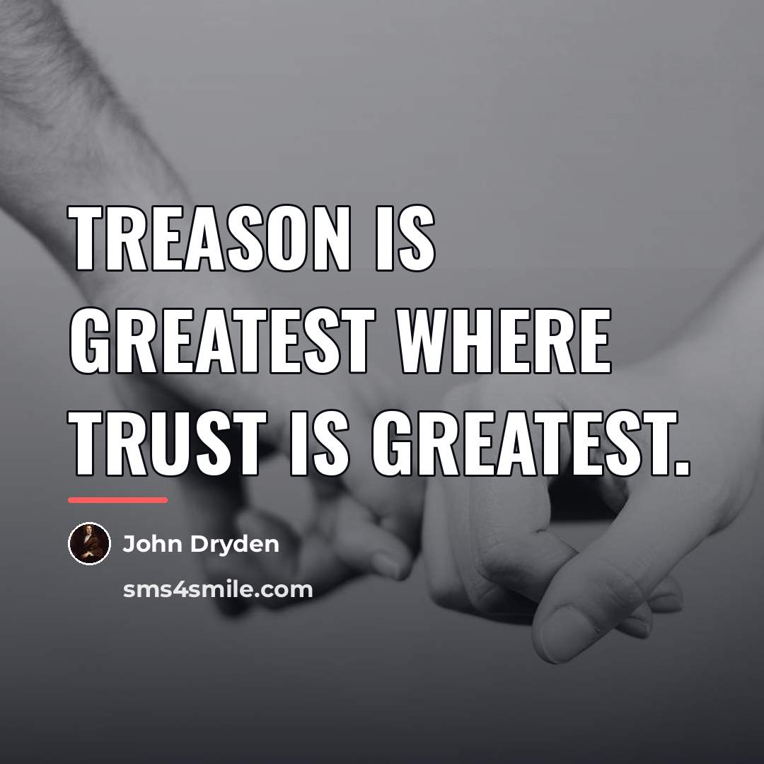 “Treason is greatest where trust is greatest.…” quote by John Dryden