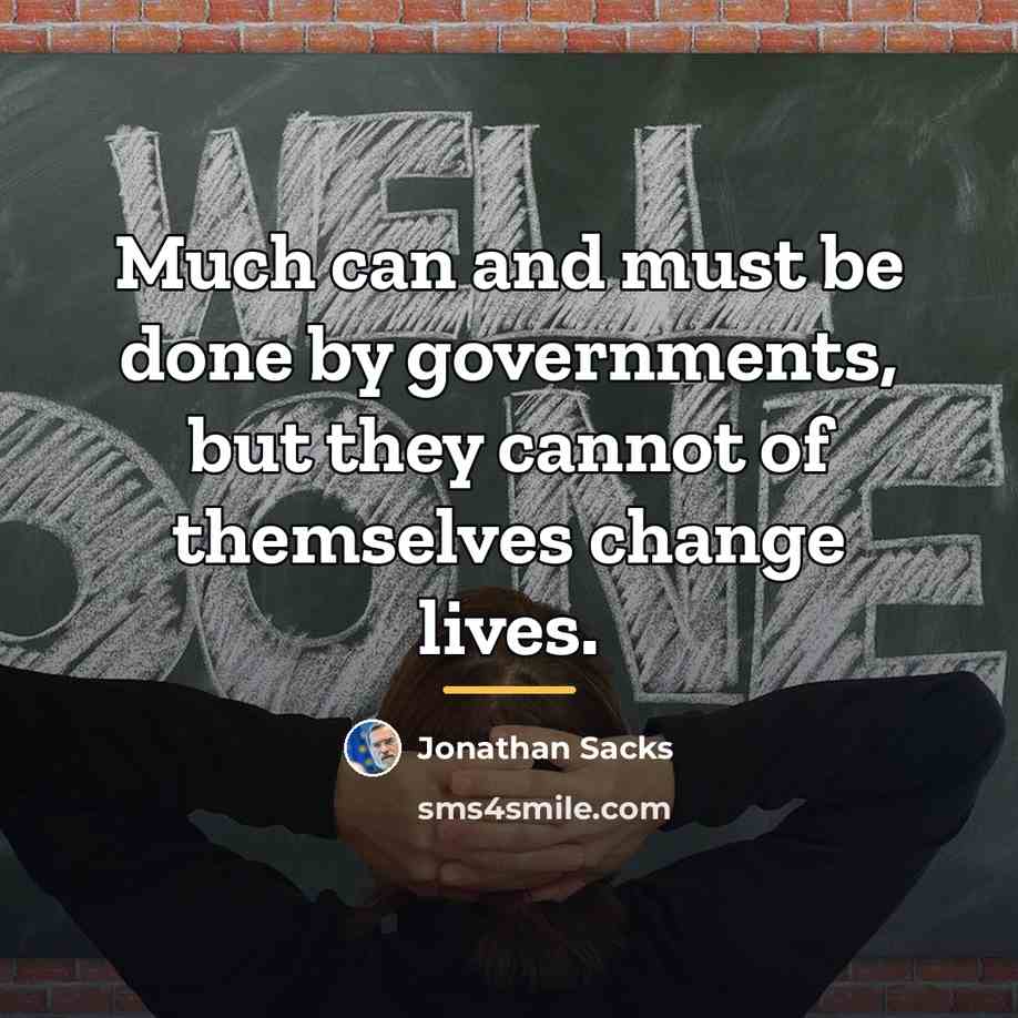 “Much can and must be done by governments, but they…” quote by Jonathan Sacks