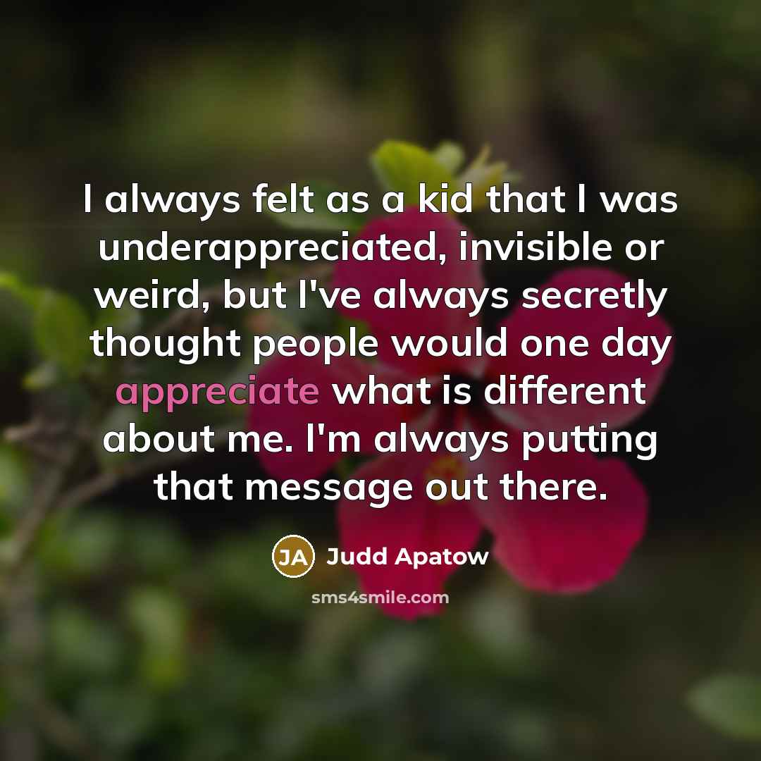 “I always felt as a kid that I was underappreciated,…” quote by Judd Apatow