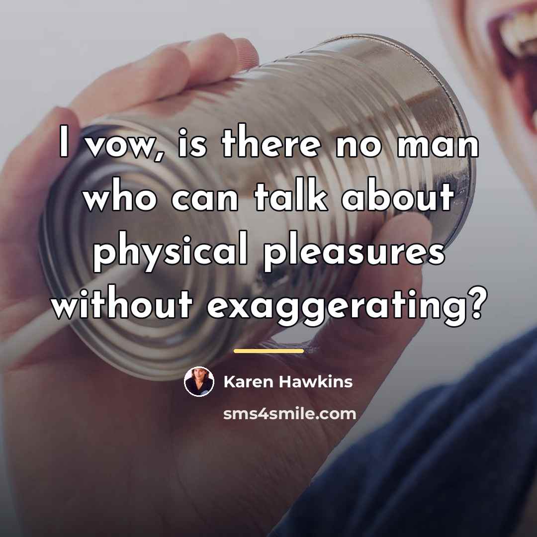 “I vow, is there no man who can talk about…” quote by Karen Hawkins