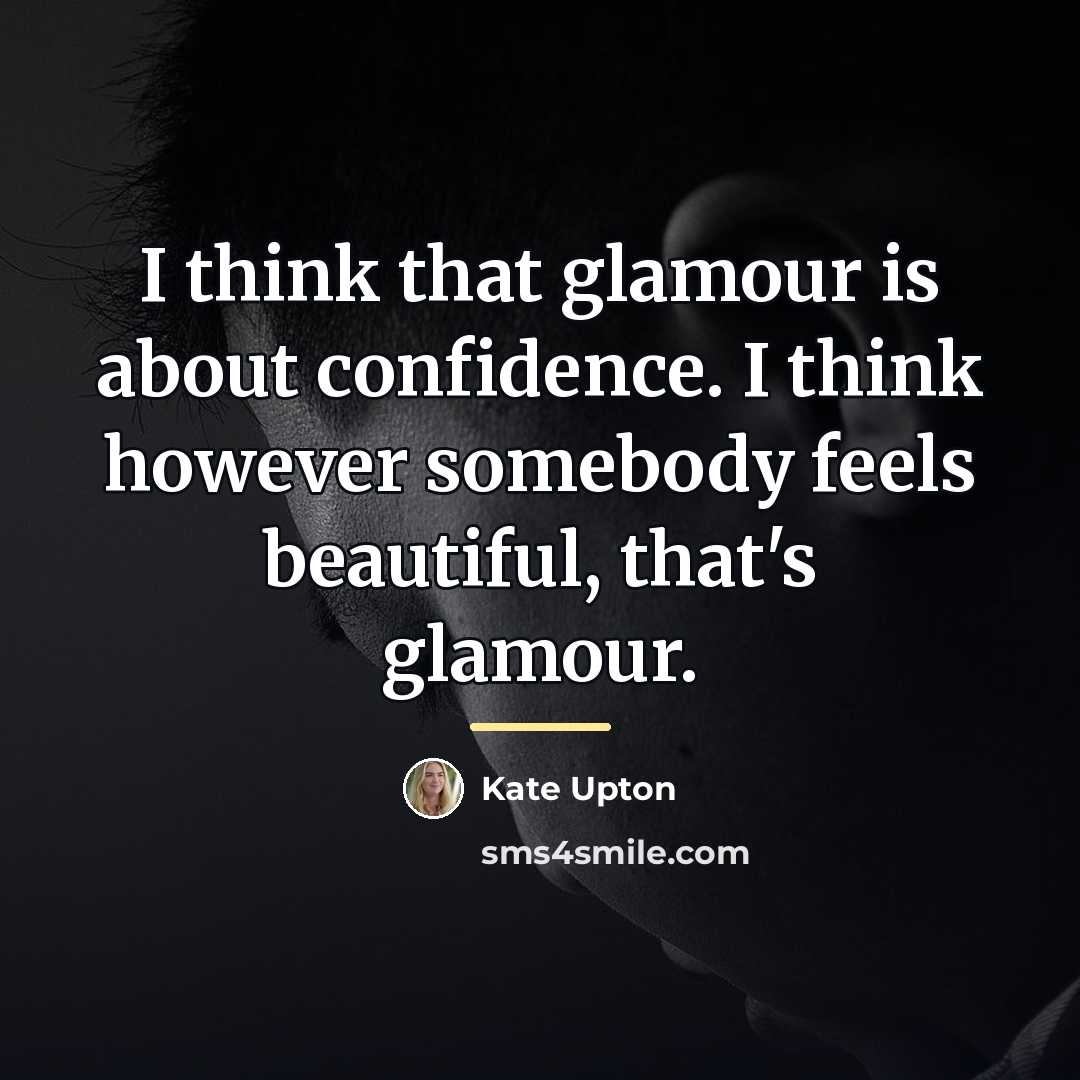 “I think that glamour is about confidence. I think however…” quote by Kate Upton