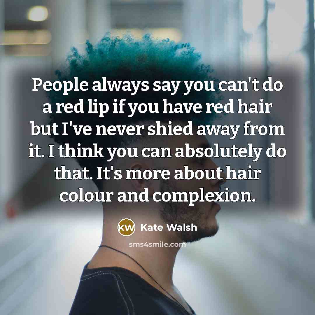 “People always say you can't do a red lip if…” quote by Kate Walsh