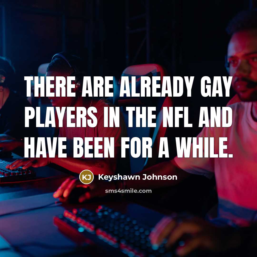“There are already gay players in the NFL and have…” quote by Keyshawn Johnson
