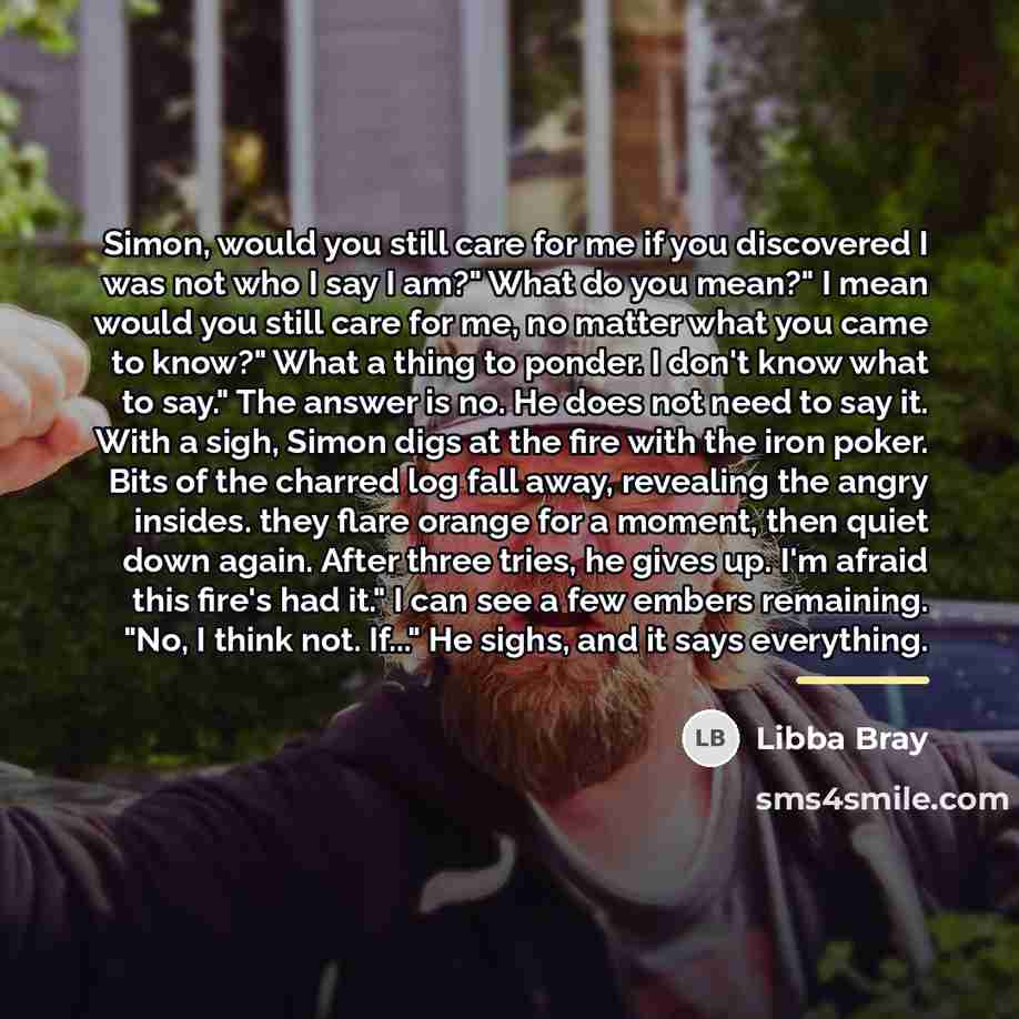 “Simon, would you still care for me if you discovered…” quote by Libba Bray