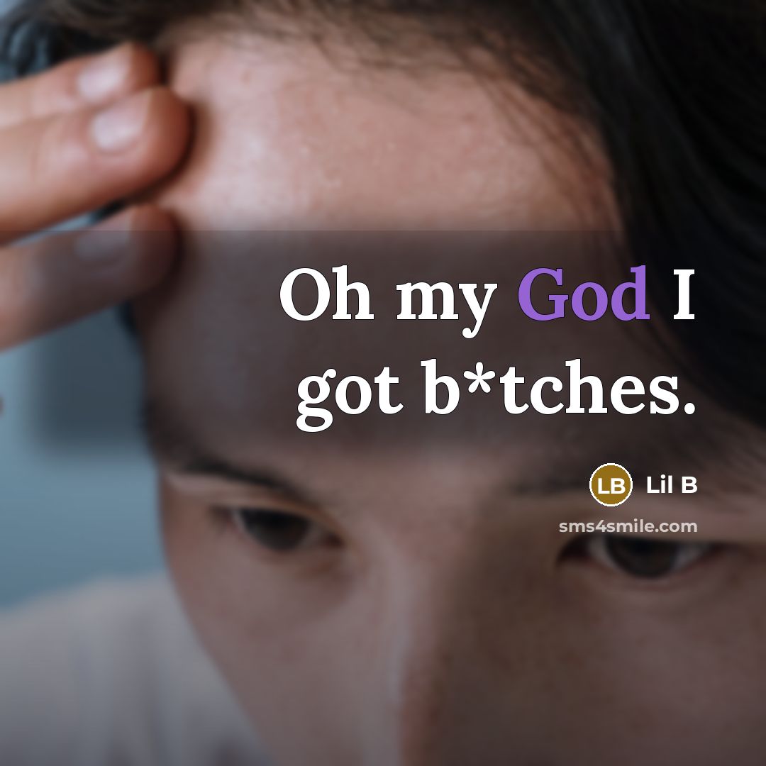 “Oh my God I got b*tches.” quote by Lil B
