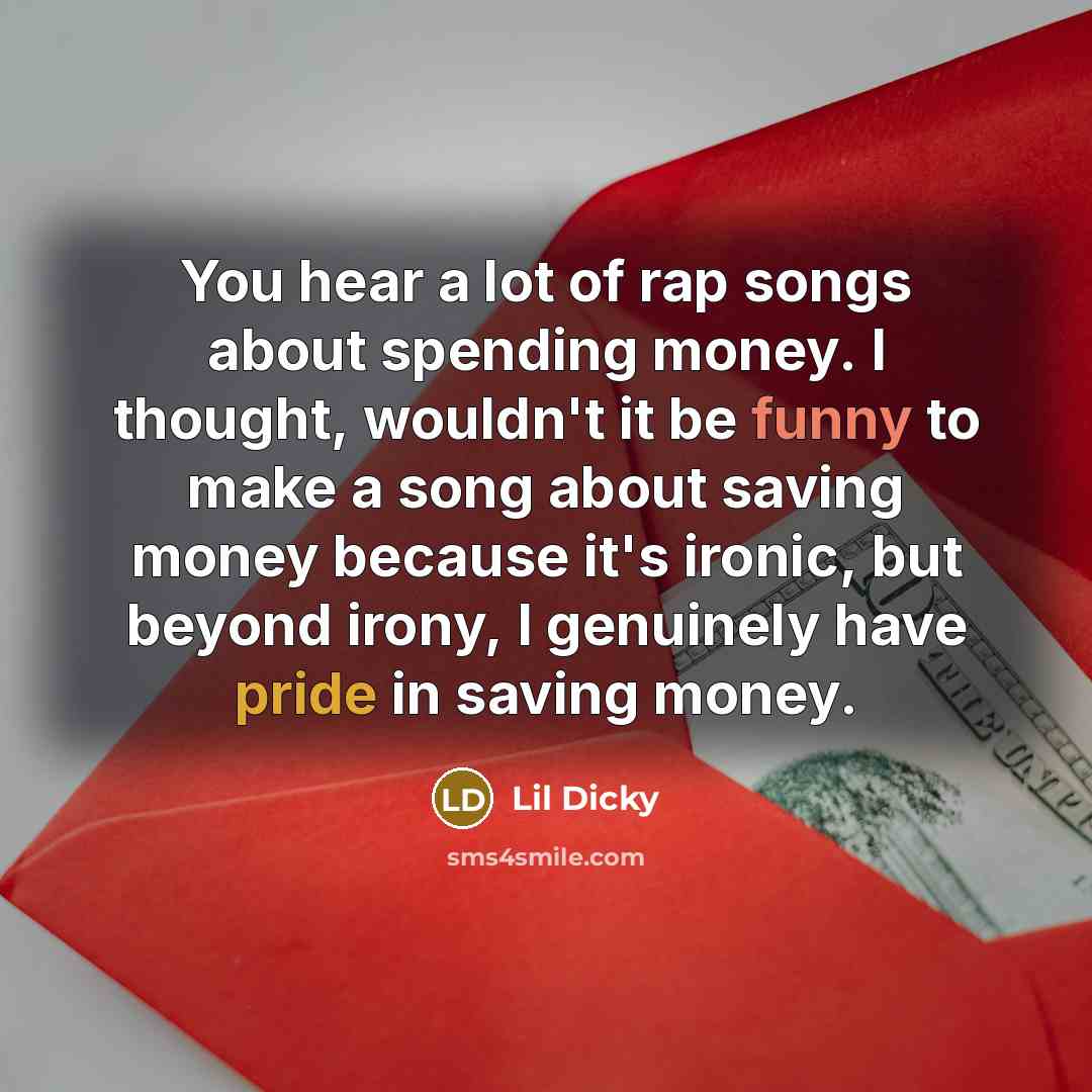 “You hear a lot of rap songs about spending money.…” quote by Lil Dicky