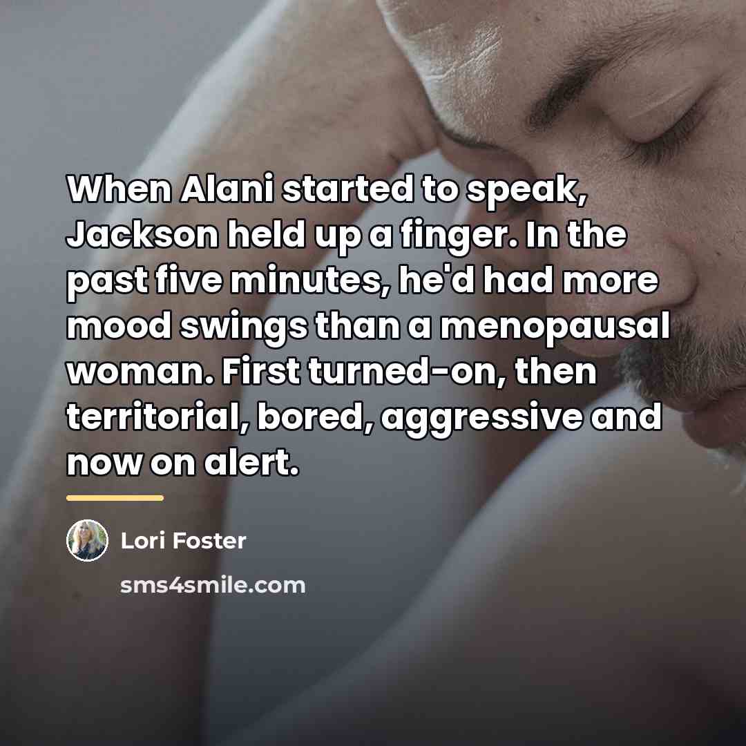 “When Alani started to speak, Jackson held up a finger.…” quote by Lori Foster