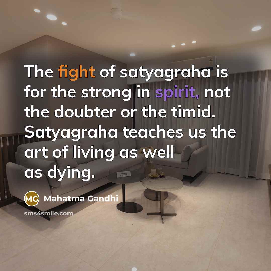 “The fight of satyagraha is for the strong in spirit,…” quote by Mahatma Gandhi