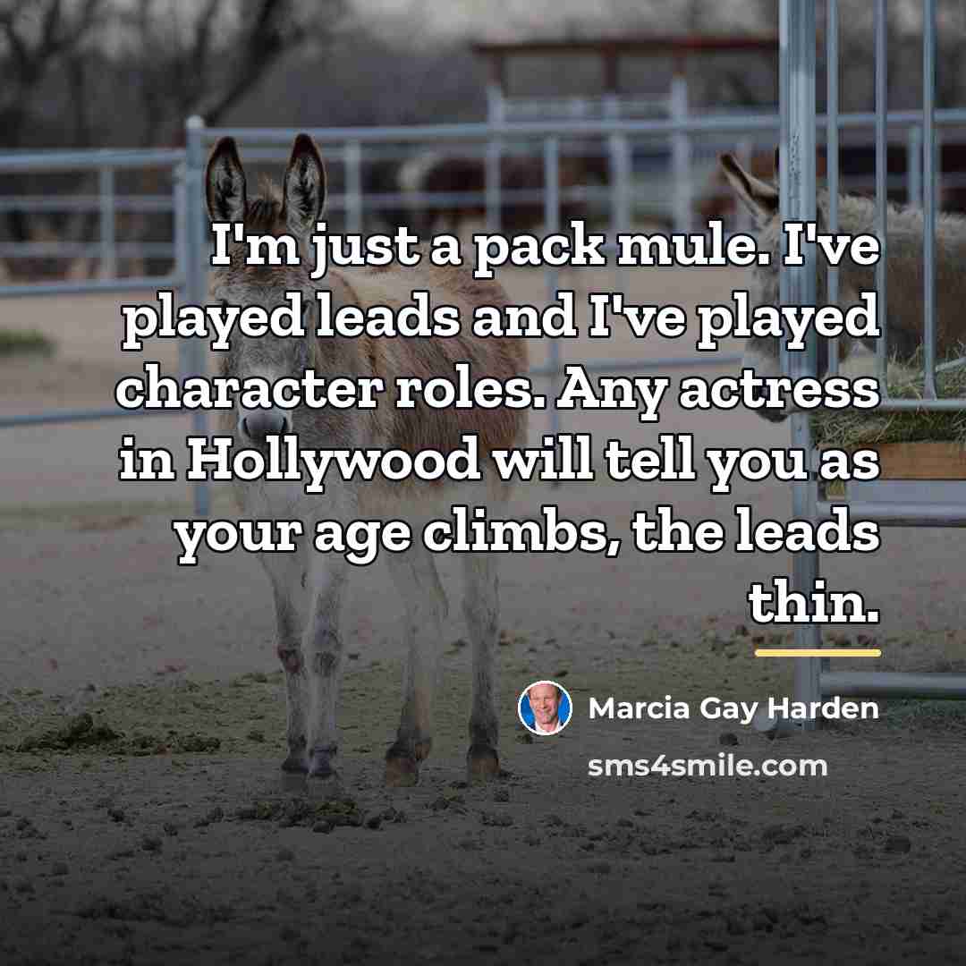 “I'm just a pack mule. I've played leads and I've…” quote by Marcia Gay Harden
