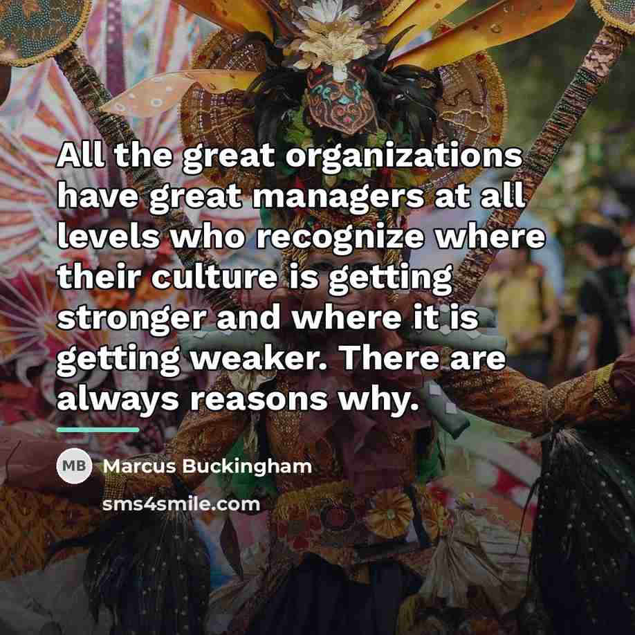 “All the great organizations have great managers at all levels…” quote by Marcus Buckingham