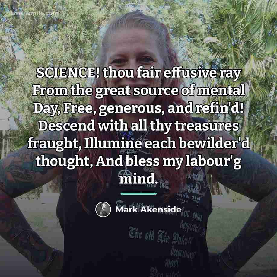 “SCIENCE! thou fair effusive ray From the great source of…” quote by Mark Akenside