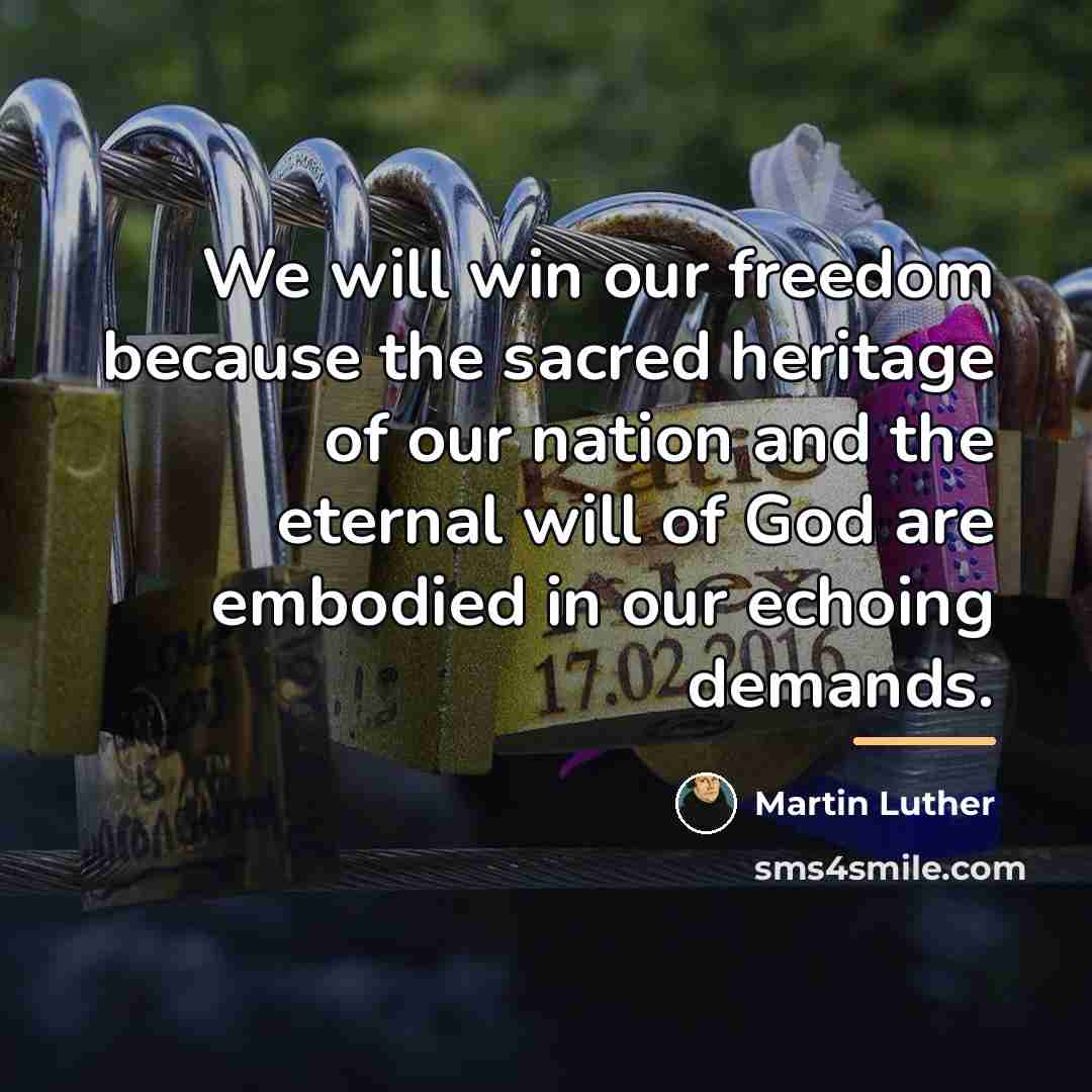 “We will win our freedom because the sacred heritage of…” quote by Martin Luther