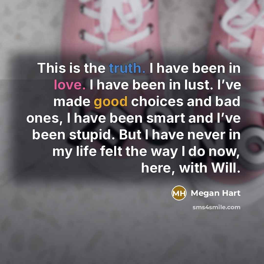 “This is the truth. I have been in love. I…” quote by Megan Hart