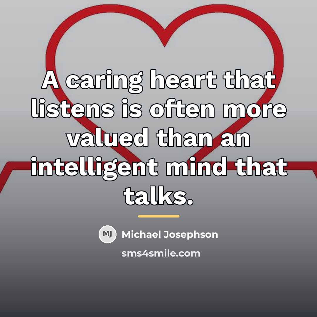 “A caring heart that listens is often more valued than…” quote by Michael Josephson